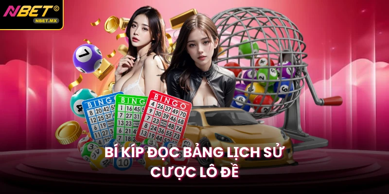 Bí kíp đọc bảng lịch sử cược lô đề
