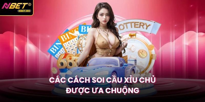 Các cách soi cầu xỉu chủ được ưa chuộng