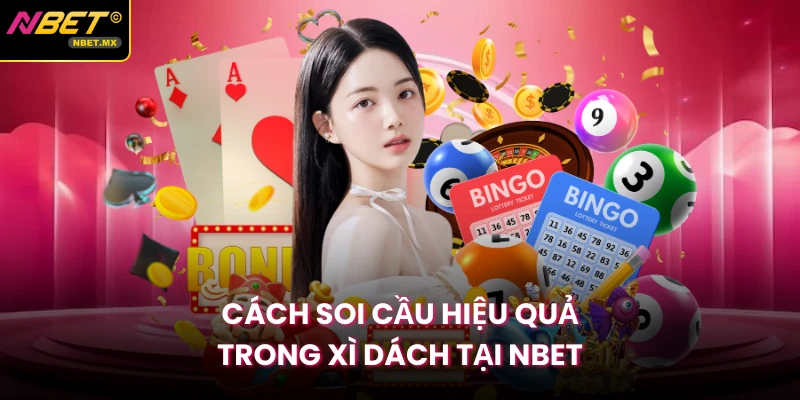 Cách soi cầu hiệu quả trong xì dách tại Nbet