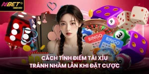 Cách Tính Điểm Tài Xỉu Tránh Nhầm Lẫn Khi Đặt Cược