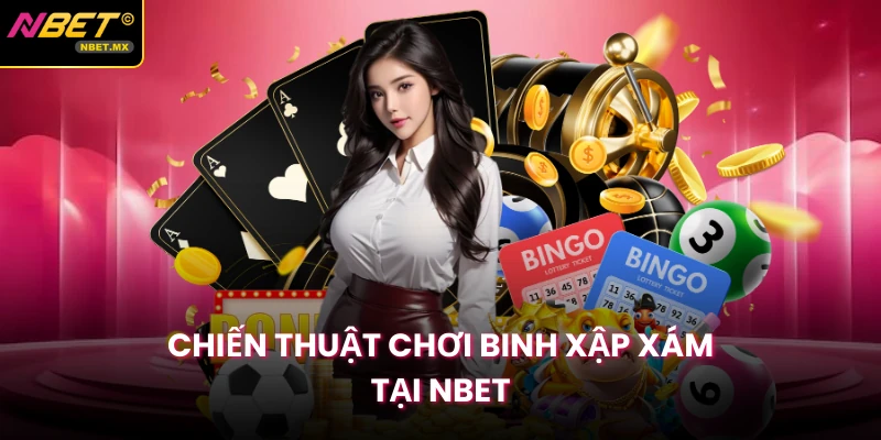 Chiến thuật chơi binh xập xám tại Nbet 
