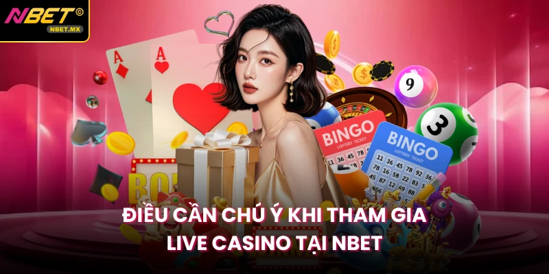 Điều cần chú ý khi tham gia live casino tại NBET