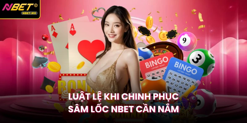 Luật lệ khi chinh phục sâm lốc Nbet cần nắm
