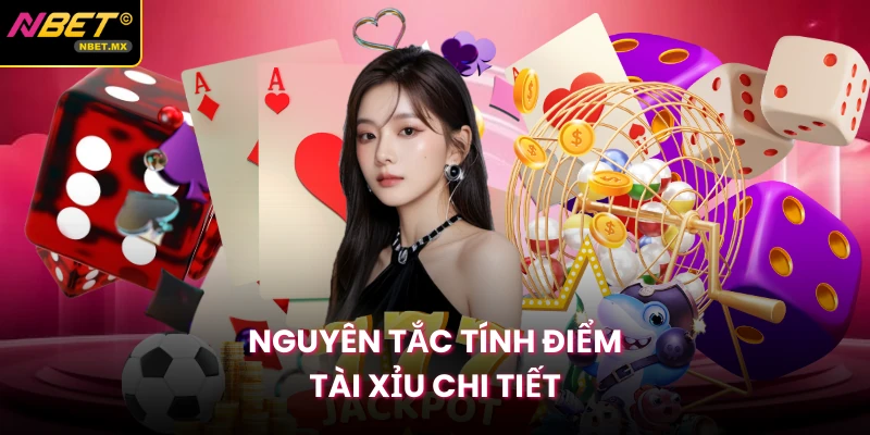 Nguyên tắc tính điểm tài xỉu chi tiết