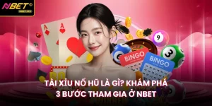 Tài Xỉu Nổ Hũ Là Gì? Khám Phá 3 Bước Tham Gia Ở NBET